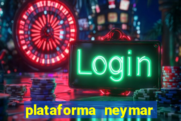 plataforma neymar jr bet